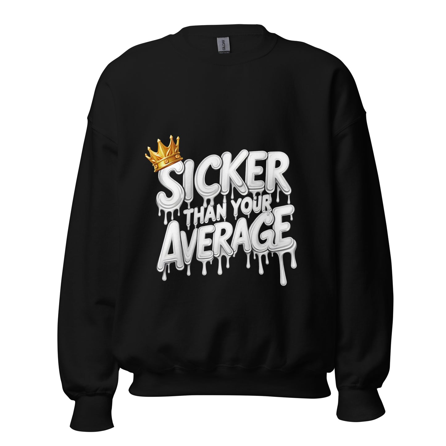Sicker Than Your Average Unisex Sweatshirt