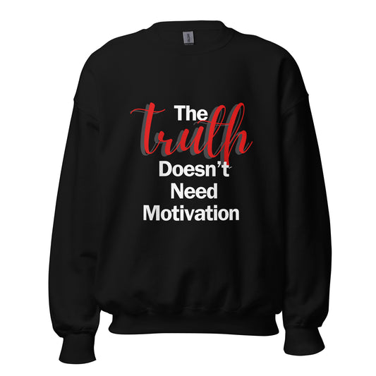 The Truth Doesn't Need Motivation DK Unisex Sweatshirt