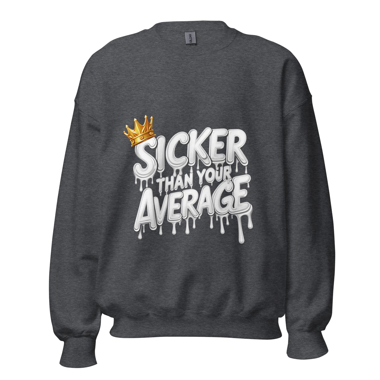 Sicker Than Your Average Unisex Sweatshirt