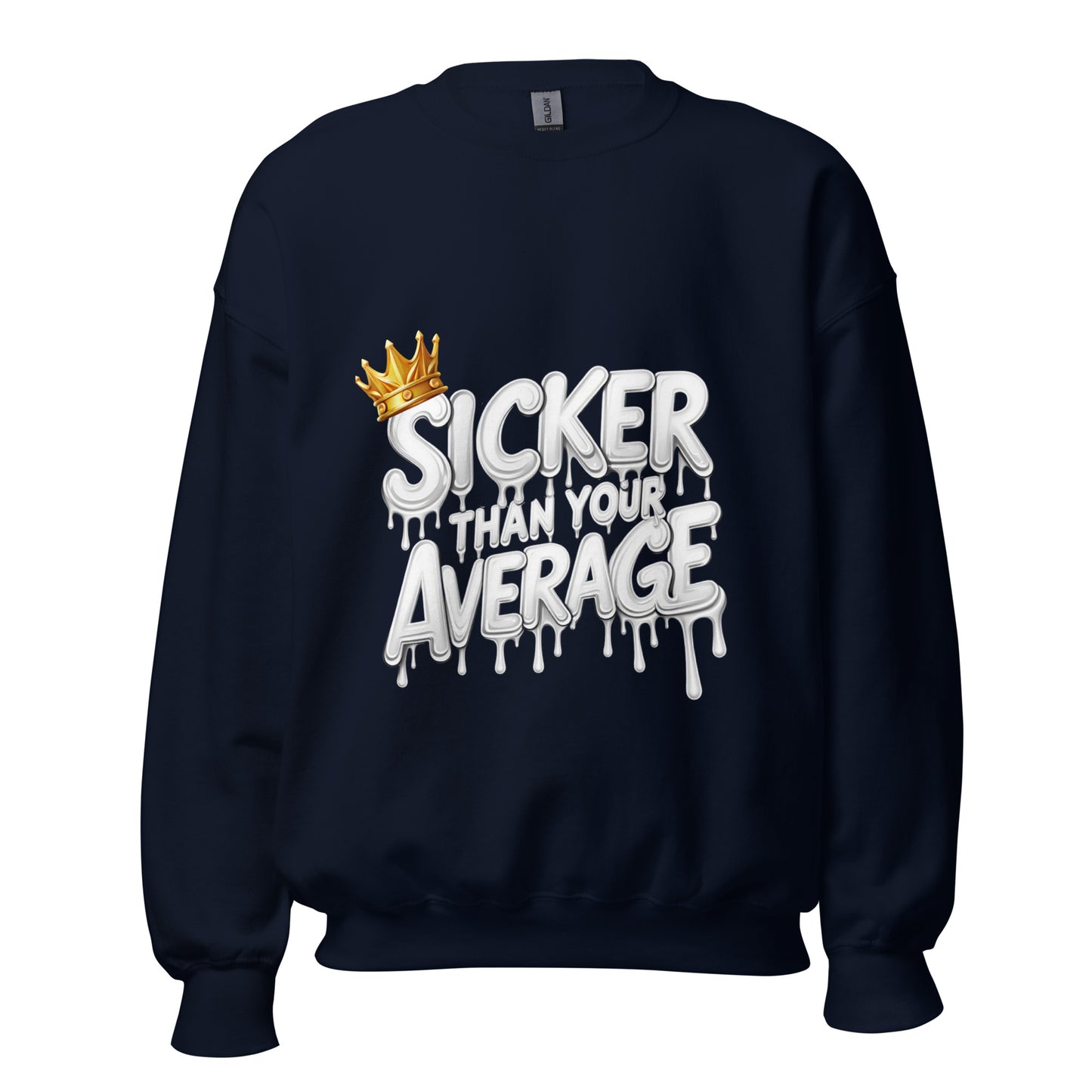 Sicker Than Your Average Unisex Sweatshirt