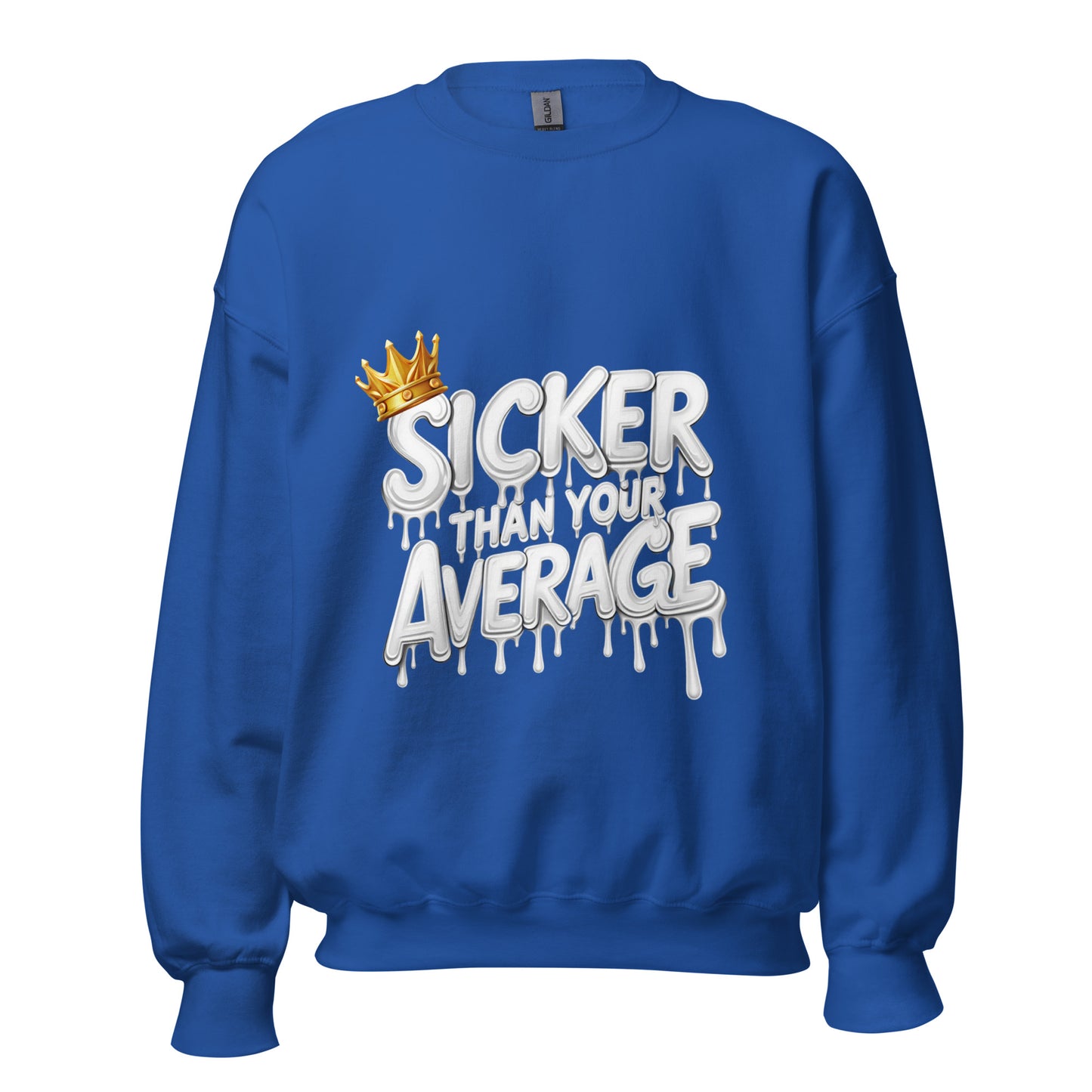 Sicker Than Your Average Unisex Sweatshirt