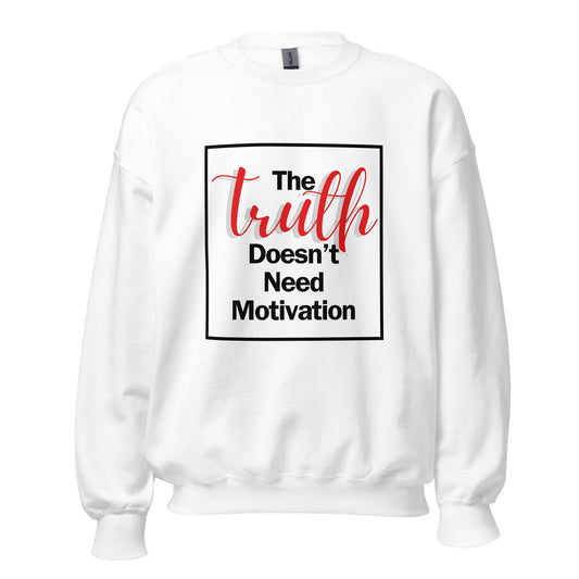 The Truth Doesn't Need Motivation LT Unisex Sweatshirt