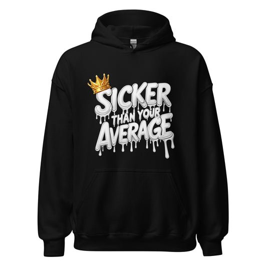 Sicker Than Your Average Unisex Hoodie