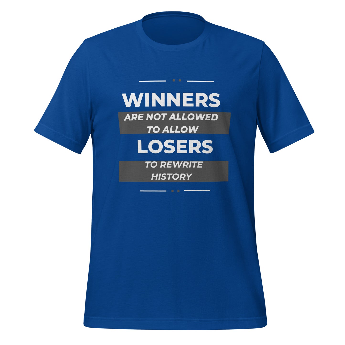 Winners Are Not Allowed to Allow Losers Unisex T-Shirt
